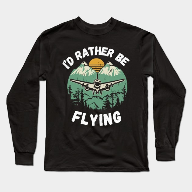 I'd Rather Be Flying. Aircraft Long Sleeve T-Shirt by Chrislkf